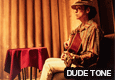 DUDE TONE