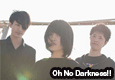 Oh No Darkness!!