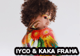 IYCO & KAKA FRAHA 